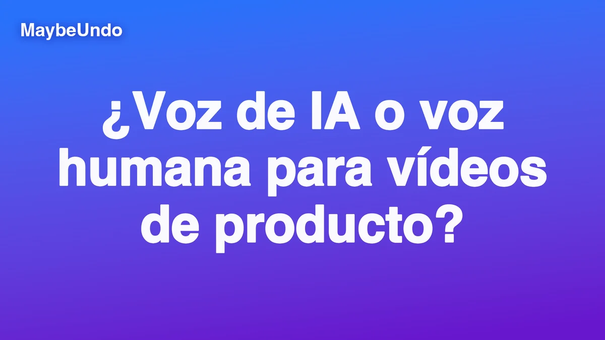 Comparación entre voz de IA y voz humana para vídeos de demostración de producto
